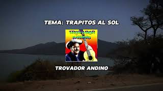 TRAPITOS AL SOL  TROVADOR ANDINO audio video [upl. by Amor]