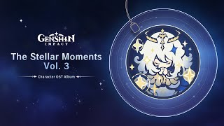 Genshin Impact Character OST Album  The Stellar Moments Vol 3 [upl. by Suzann]