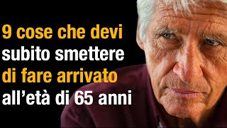 9 Cose Che Devi Smettere Di Fare Superati i 65 Anni [upl. by Silsbye702]