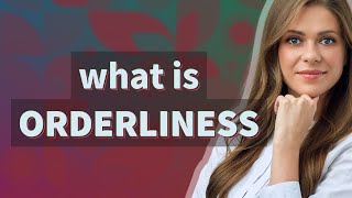 Orderliness  meaning of Orderliness [upl. by Ahseym]