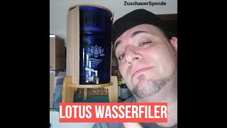 Ich habe wieder einen Lotus Wasserfilter ZuschauerSpende Danke [upl. by Hegarty]