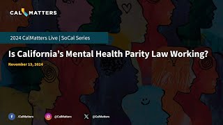 Is Californias Mental Health Parity Law Working  CalMatters Live [upl. by Phenica475]