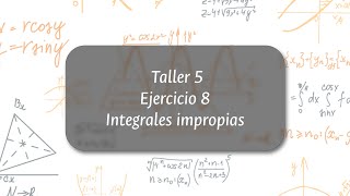 Taller 5 Ejercicio 8 Integrales impropias [upl. by Archle]