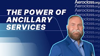 The Power of Ancillary Services  Aeroclass Lessons [upl. by Anilram]