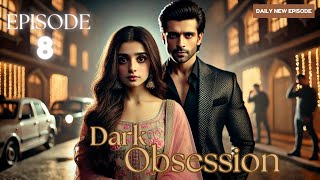 Dark Obsession Episode 8  Dark Obsession  Episode 8  romanticdrama lovepulsediaries [upl. by Venator]