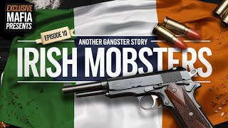 Irish Mobsters Another Gangster Story  Episode 10 [upl. by Oatis]