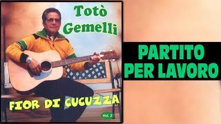 Totò Gemelli  Partito per lavoro [upl. by Chavaree]