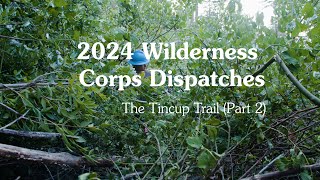 Dispatches from the Wilderness Corps The Tincup Trail Part 2 [upl. by Cindy]