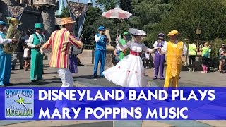 The Disneyland Band plays Mary Poppins songs with Mary Poppins and Bert [upl. by Arihaz]