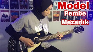 Model  Pembe Mezarlık Elektro Gitar Cover [upl. by Hidie747]