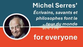 An introduction to Michel Serres Ecrivains savants et philosophes font le tour du monde [upl. by Adalbert774]