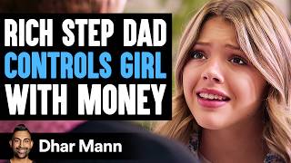 RICH Step Dad CONTROLS Girl With MONEY What Happens Next Is Shocking  Dhar Mann Studios [upl. by Borchert]