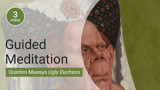 3minute Meditation A mindful look at The Ugly Duchess by Quinten Massys  National Gallery [upl. by Elysha]