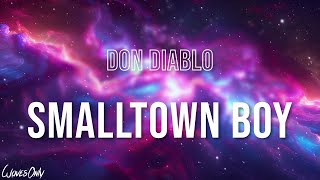 Don Diablo  Smalltown Boy Lyrics [upl. by Ettezil]