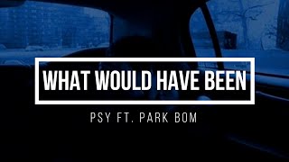 PSY  what would have been ft Park Bom  sub español [upl. by Ash344]