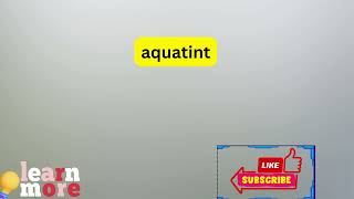 How to Pronounce aquatint [upl. by Nolitta]