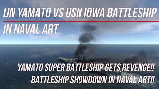 IJN Yamato VS USN Iowa Battleship In Naval Art Battleship showdown [upl. by Chaney647]