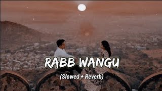 Rabb Wangu❤  Lofi Reverb🔊  Jass Manak [upl. by Leontine]