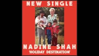 Nadine Shah  Holiday Destination [upl. by Solitta455]