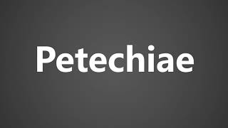 How To Pronounce Petechiae [upl. by Ynohta628]