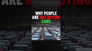 Why People are not Buying Cars [upl. by Senior869]