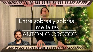 Antonio Orozco  Entre Sobras y Sobras Me Faltas Piano Cover  Iker Estalayo [upl. by Ahsirtal]