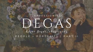 Art for Your Home Timeless Masterpieces by Edgar Degas  Portraits  People Part II [upl. by Heinrik]