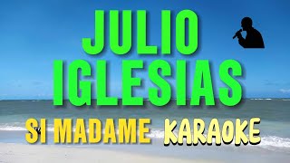 Julio Iglesias SI MADAME Karaoke [upl. by Ghassan]