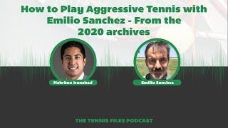 How to Play Aggressive Tennis with Emilio Sanchez  From the 2020 archives  Episode 290 [upl. by Rockefeller]