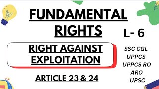 L6 Fundamental Rights Right against ExploitationArt 23 24 Polity SSC CGL UPPCS RO RO step2ssc [upl. by Thom]