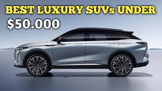 Top 6 Luxury SUVs Under 50K in 2024 – Affordable Elegance [upl. by Coryden]