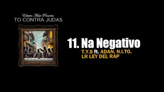 TYS  Na Negativo ft ADAN NITO LR Ley Del Rap [upl. by Adroj131]