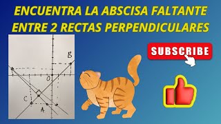 ENCUENTRA LA ABSCISA FALTANTE ENTRE DOS RECTAS PERPENDICULARES [upl. by Bee]