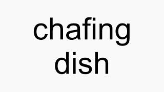 How to pronounce chafing dish [upl. by Llehcam]