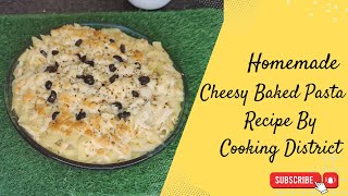 Cheesy Baked Pasta Recipe  Cooking District  Baked Pasta By Cooking District [upl. by Suzetta471]