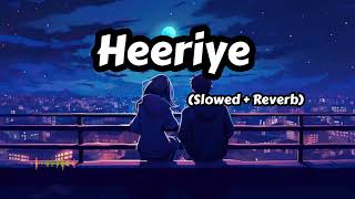 Heeriye Lofi Song  Arijit Singh Jasleen Royal [upl. by Einhoj]