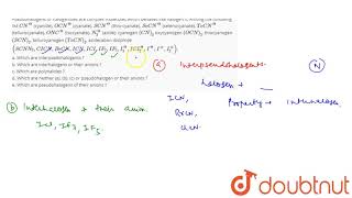 Pseudohalogens or halogenides are complex molecules which behaves like halogen s Among the foll [upl. by Ettenoitna113]