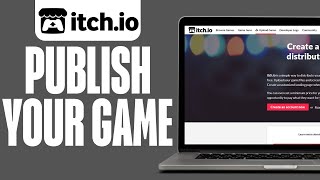 How to Publish a Game on Itchio 2024 Itchio Game Development [upl. by Bevus]