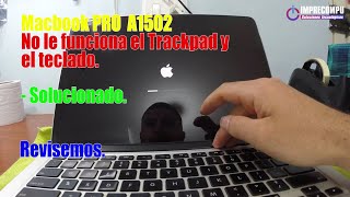 Macbook Pro A1502 No le funciona el trackpad y teclado  Macbook Trackpad and keyboard not working [upl. by Oidivo138]