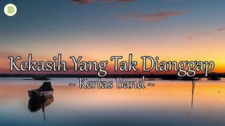 Lirik Video  Kertas Band  Kekasih Yang Tak Dianggap [upl. by Jarek]