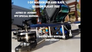 Johnny fpv Astro x5 SE Pids and rate tuning session maiden test flight [upl. by Nosam]