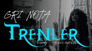 Gri Nota  Trenler  Fikri Karayel Cover [upl. by Swann520]