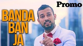 Garry Sandhu  Banda Ban Ja  Promo [upl. by Asilrac796]