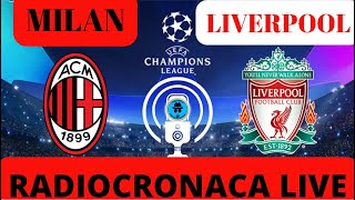 MILANLIVERPOOL RADIOCRONACA IN DIRETTA DAL 1° MINUTO LIVE REACTION DI CHAMPIONS LEAGUE 1 [upl. by Akli28]