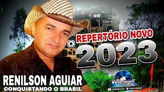 RENILSON AGUIAR CONQUISTANDO O BRASIL  REPERTÓRIO NOVO 2023 [upl. by Haroppiz196]