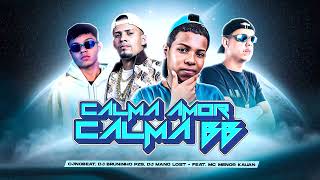 CALMA AMOR CALMA BB  MC MENOR KAUAN  CJNOBEAT  VIRAL TIK TOK DJ Bruninho Pzs Dj Mano Lost [upl. by Undine]