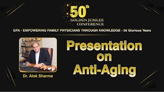 Presentation on AntiAging by Dr Alok Sharma at 50th Golden Jubilee Conference of GPA in Mumbai [upl. by Chadd95]