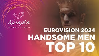 EUROVISION 2024  TOP 10 HANDSOME MEN [upl. by Nance]