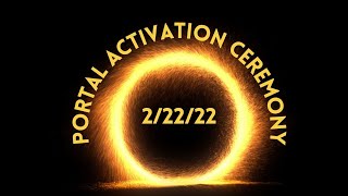 22222 Portal Activation Ceremony [upl. by Neomah]