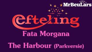 Efteling muziek  Fata Morgana  The Harbour Parkversie [upl. by Leffert]